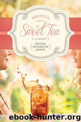 Secrets over Sweet Tea by Denise Hildreth Jones