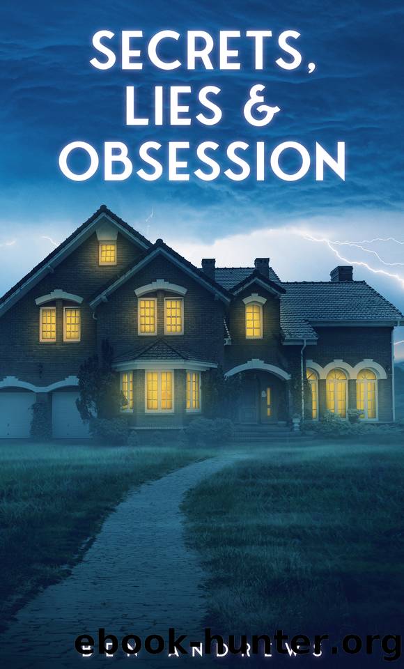 Secrets, Lies & Obsession (Secrets and Lies Series Book 3) by Ben Andrews