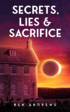 Secrets, Lies & Sacrifice (Secrets and Lies Series Book 2) by Ben Andrews