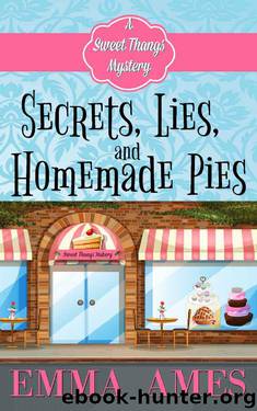 Secrets, Lies, and Homemade Pies by Emma Ames