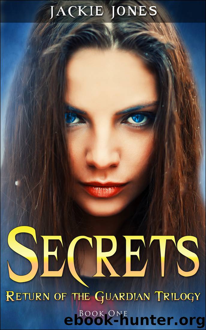 Secrets:Return of the Guardian Trilogy by Jackie Jones