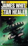 Sector General 06 Star Healer by James White