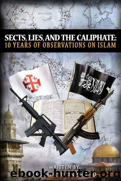 Sects, Lies, and the Caliphate: Ten Years of Observations on Islam by Furnish Timothy