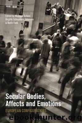 Secular Bodies, Affects and Emotions by Monique Scheer;Nadia Fadil;Birgitte Schepelern Johansen;