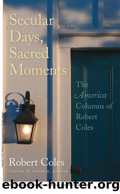 Secular Days, Sacred Moments : The America Columns of Robert Coles by Robert Coles; David D. Cooper