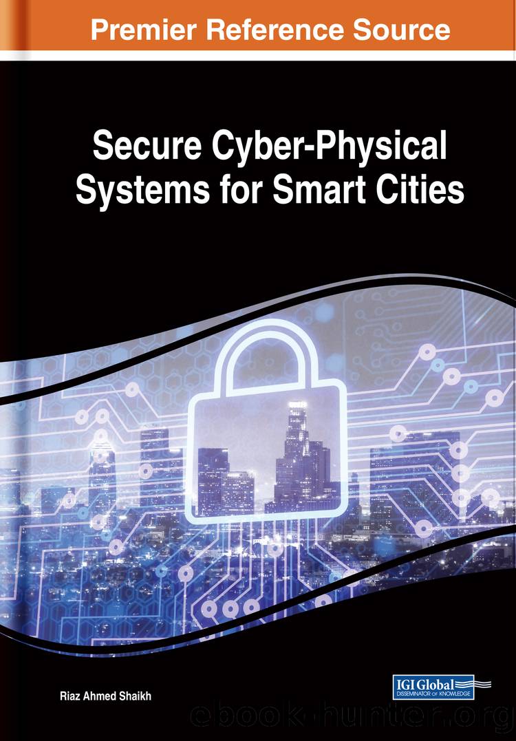 Secure Cyber-Physical Systems for Smart Cities by Riaz Ahmed Shaikh;