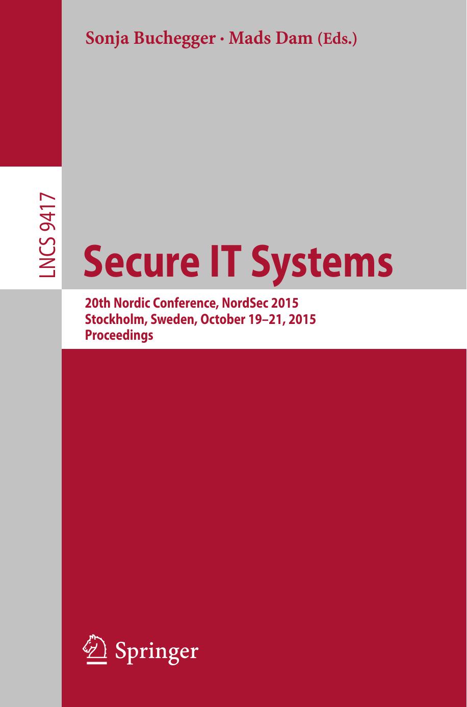Secure IT Systems: 20th Nordic Conference, NordSec 2015, Stockholm, Sweden, October 19â21, 2015, Proceedings by Sonja Buchegger Mads Dam (eds.)