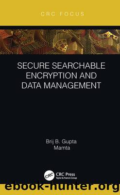 Secure Searchable Encryption and Data Management by Brij B. Gupta & Mamta