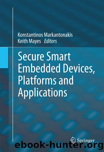 Secure Smart Embedded Devices, Platforms and Applications by Konstantinos Markantonakis & Keith Mayes