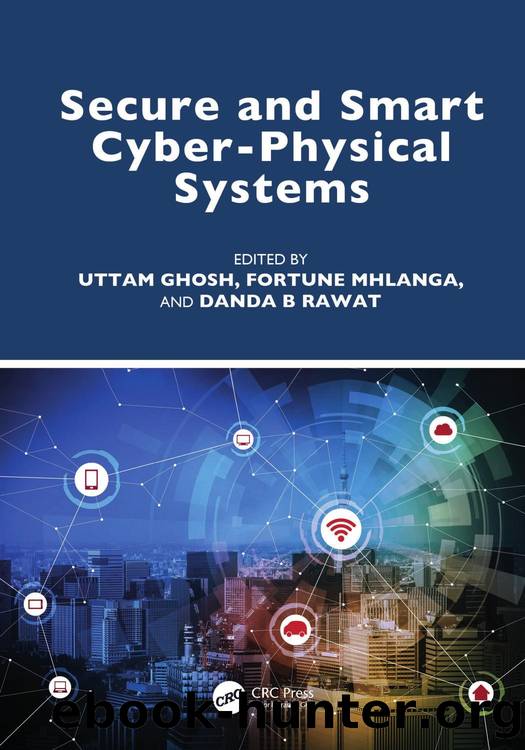 Secure and Smart Cyber-Physical Systems by Uttam Ghosh & Fortune Mhlanga & Danda B. Rawat