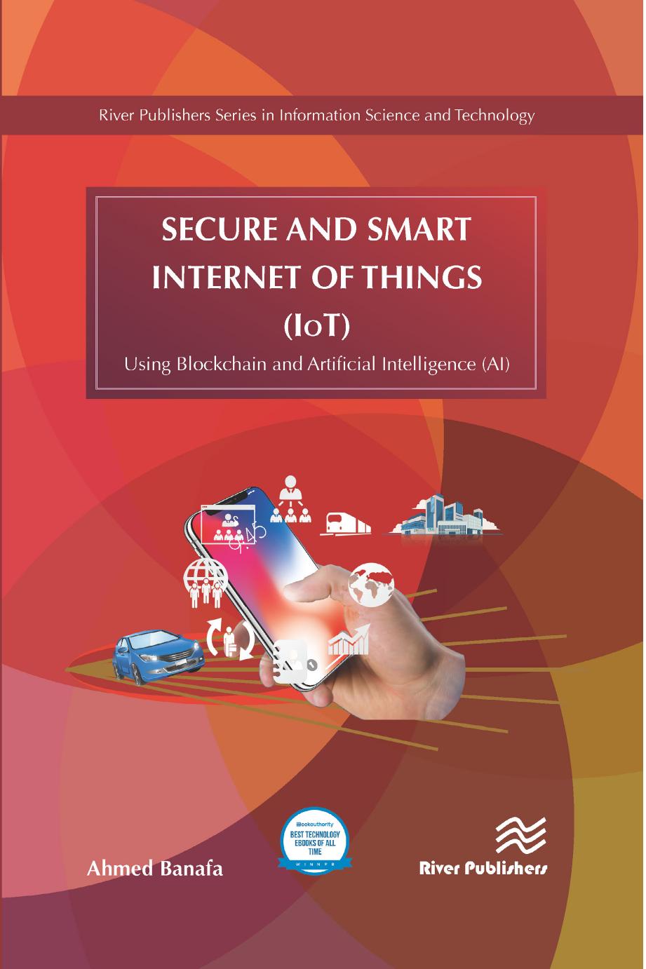 Secure and Smart Internet of Things (IoT) Using Blockchain and AI by Ahmed Banafa