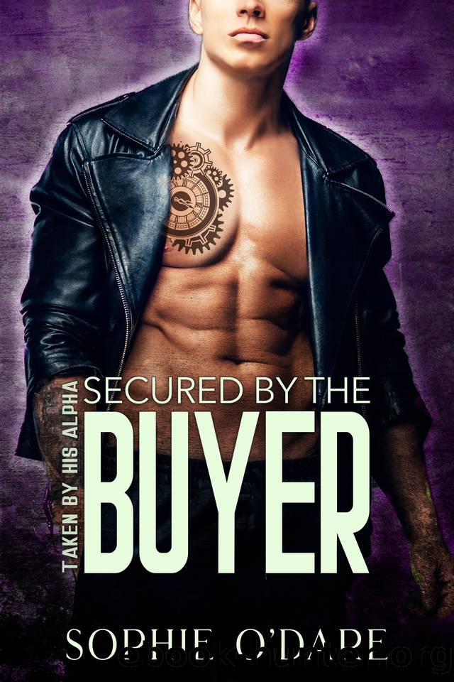 Secured by the Buyer: MM Omegaverse Mpreg Billionaire Romance (Taken by His Alpha Book 3) by Sophie O'Dare & Lyn Forester