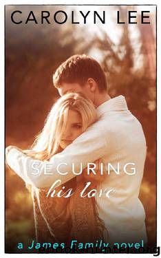 Securing His Love (A James Family Novel Book 2) by Carolyn Lee
