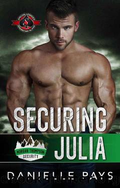Securing Julia (Special Forces: Operation Alpha) (Morgan Thompson Security Book 4) by Danielle Pays & Operation Alpha
