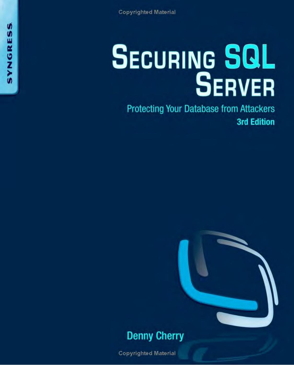 Securing SQL Server: Protecting Your Database from Attackers, Third Edition by Cherry