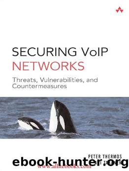 Securing VoIP Networks: Threats, Vulnerabilities, and Countermeasures by Unknown