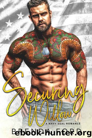 Securing Willow: A Navy Seal Romance by Ford Brenda