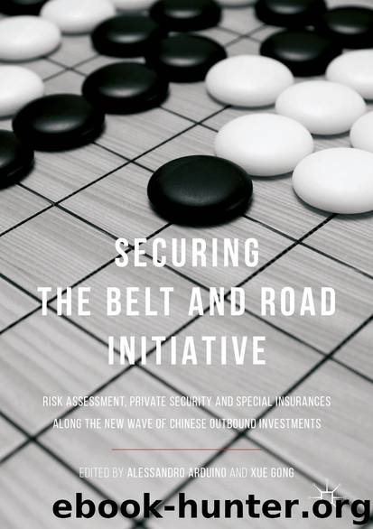 Securing the Belt and Road Initiative by Alessandro Arduino & Xue Gong