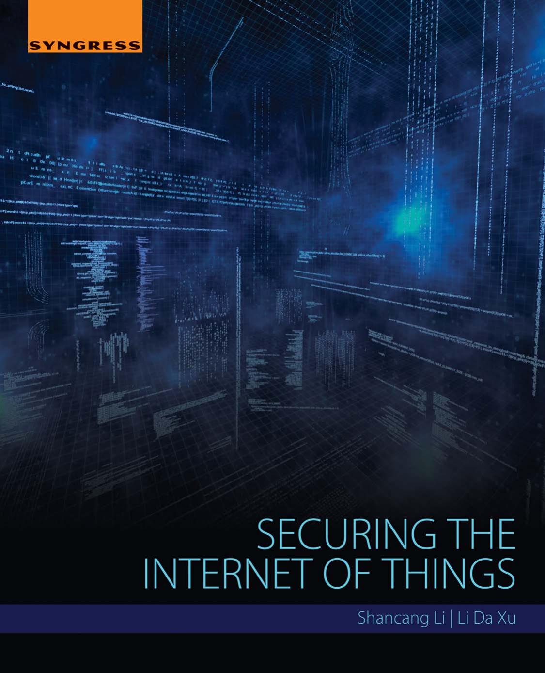 Securing the Internet of Things by Shancang Li & Li Da Xu