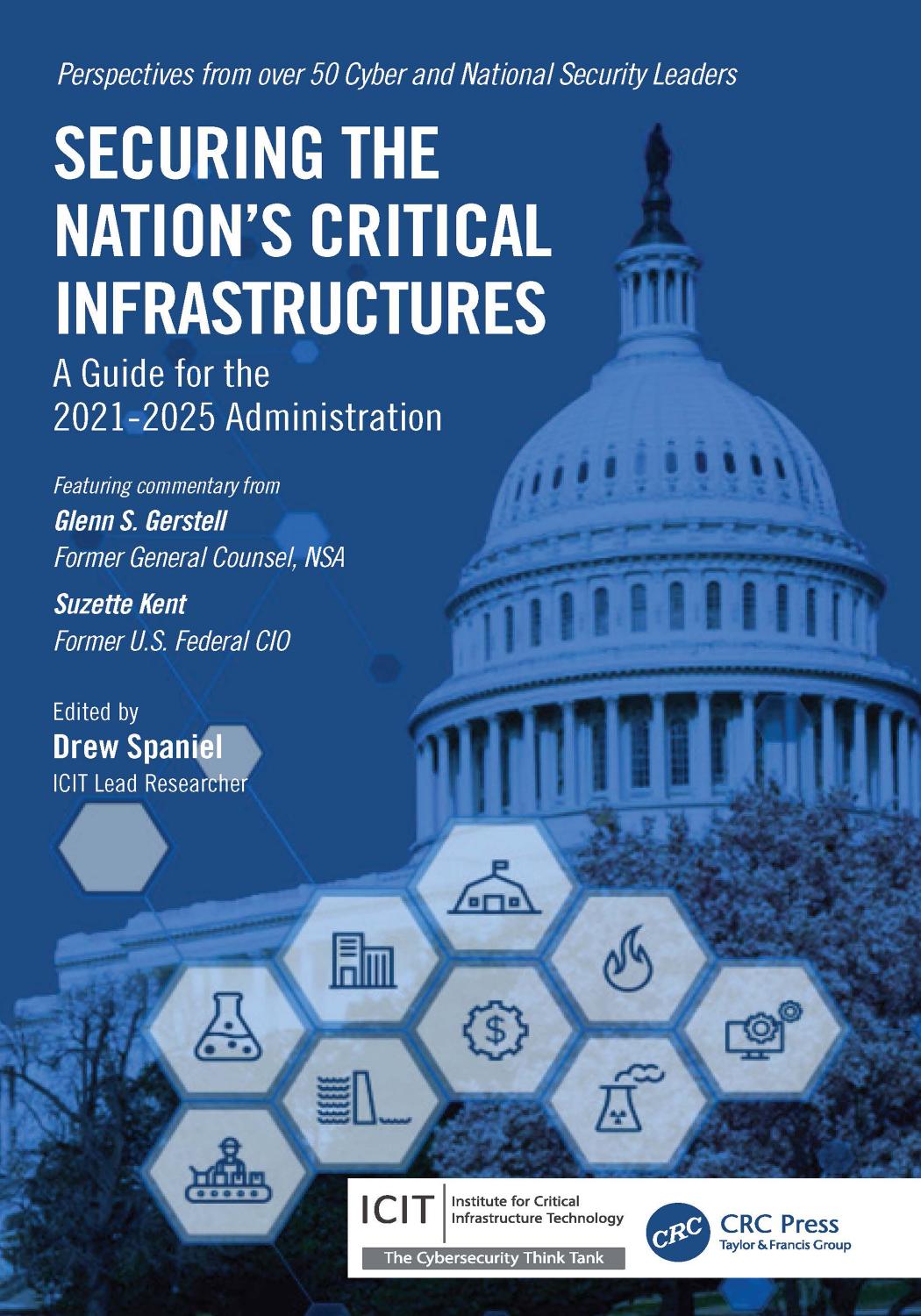 Securing the Nation's Critical Infrastructures: A Guide for the 2021â2025 Administration by Drew Spaniel
