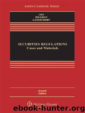 Securities Regulation: Cases and Materials, Seventh Edition (Aspen Casebook) by James D. Cox & Robert W. Hillman & Donald C. Langevoort
