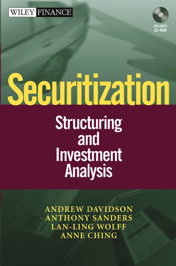 Securitization: Structuring and Investment Analysis by Andrew Davidson Anthony Sanders Lan-Ling Wolff Anne Ching