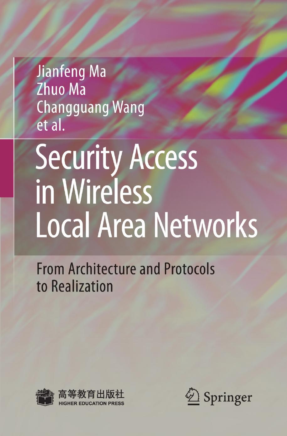 Security Access in Wireless Local Area Networks: From Architecture and Protocols to Realization by Prof. Jianfeng Ma Dr. Changguang Wang Dr. Zhuo Ma (auth.)