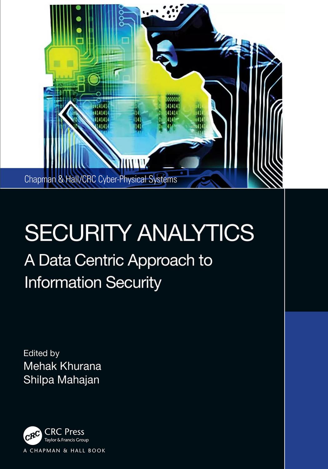 Security Analytics; A Data Centric Approach to Information Security by Edited by Mehak Khurana & Shilpa Mahajan