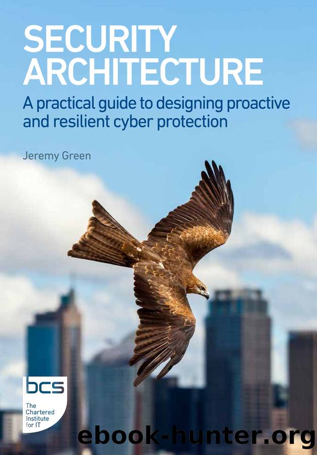 Security Architecture: A Practical Guide to Designing Proactive and Resilient Cyber Protection (for True Epub) by Jeremy Green