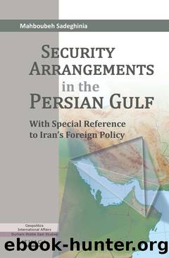 Security Arrangements in the Persian Gulf by Sadeghinia Mahboubeh;
