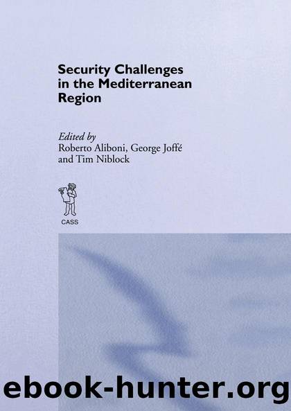 Security Challenges in the Mediterranean Region by Roberto Aliboni George Joffe Tim Niblock