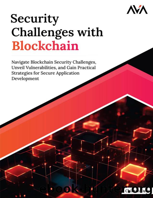 Security Challenges with Blockchain: Navigate Blockchain Security Challenges, Unveil Vulnerabilities, and Gain Practical Strategies for Secure Application Development by Chintan Dave