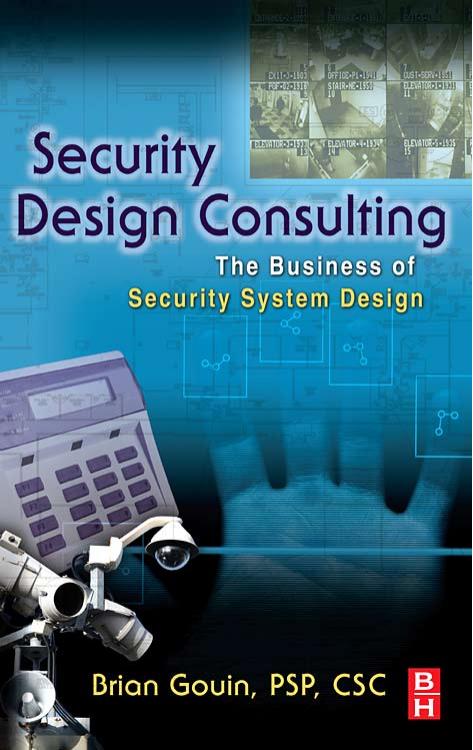 Security Design Consulting: The Business of Security System Design by Brian Gouin