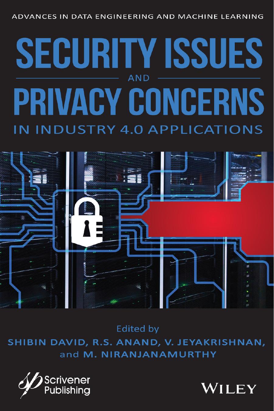 Security Issues and Privacy Concerns in Industry 4.0 Applications by Shibin David (editor) R. S. Anand (editor) V. Jeyakrishnan (editor) M. Niranjanamurthy (editor)