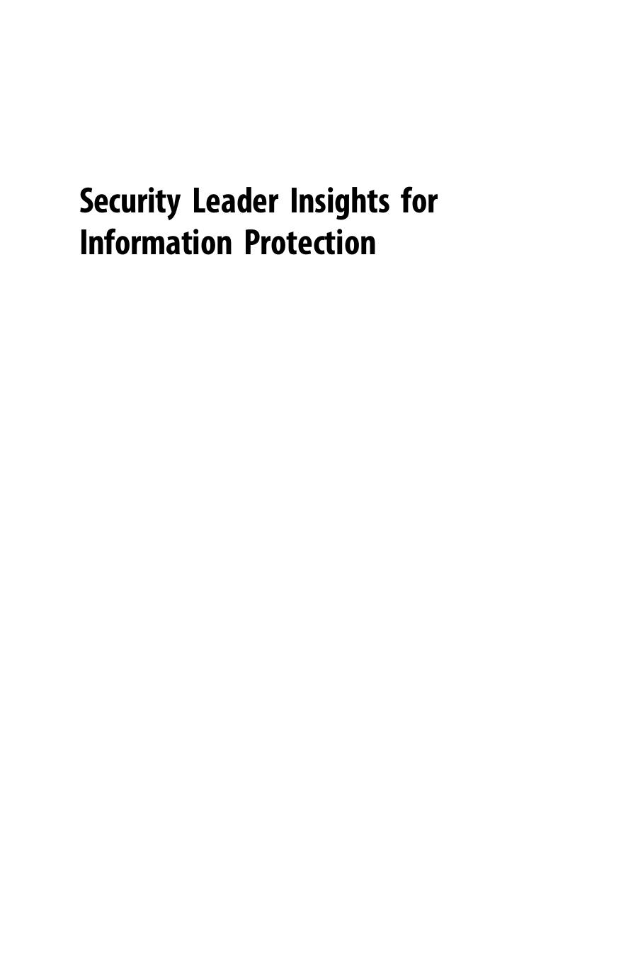 Security Leader Insights for Information Protection. Lessons and Strategies from Leading Security Professionals by Bob Fahy