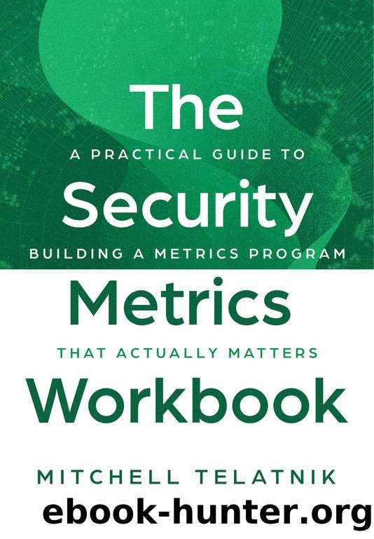 Security Metrics Workbook Ebook by Mitchell Telatnik