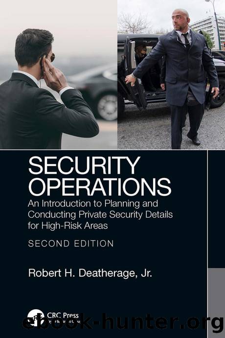 Security Operations An Introduction to Planning and Conducting Private Security Details for High-Risk Areas by Unknown