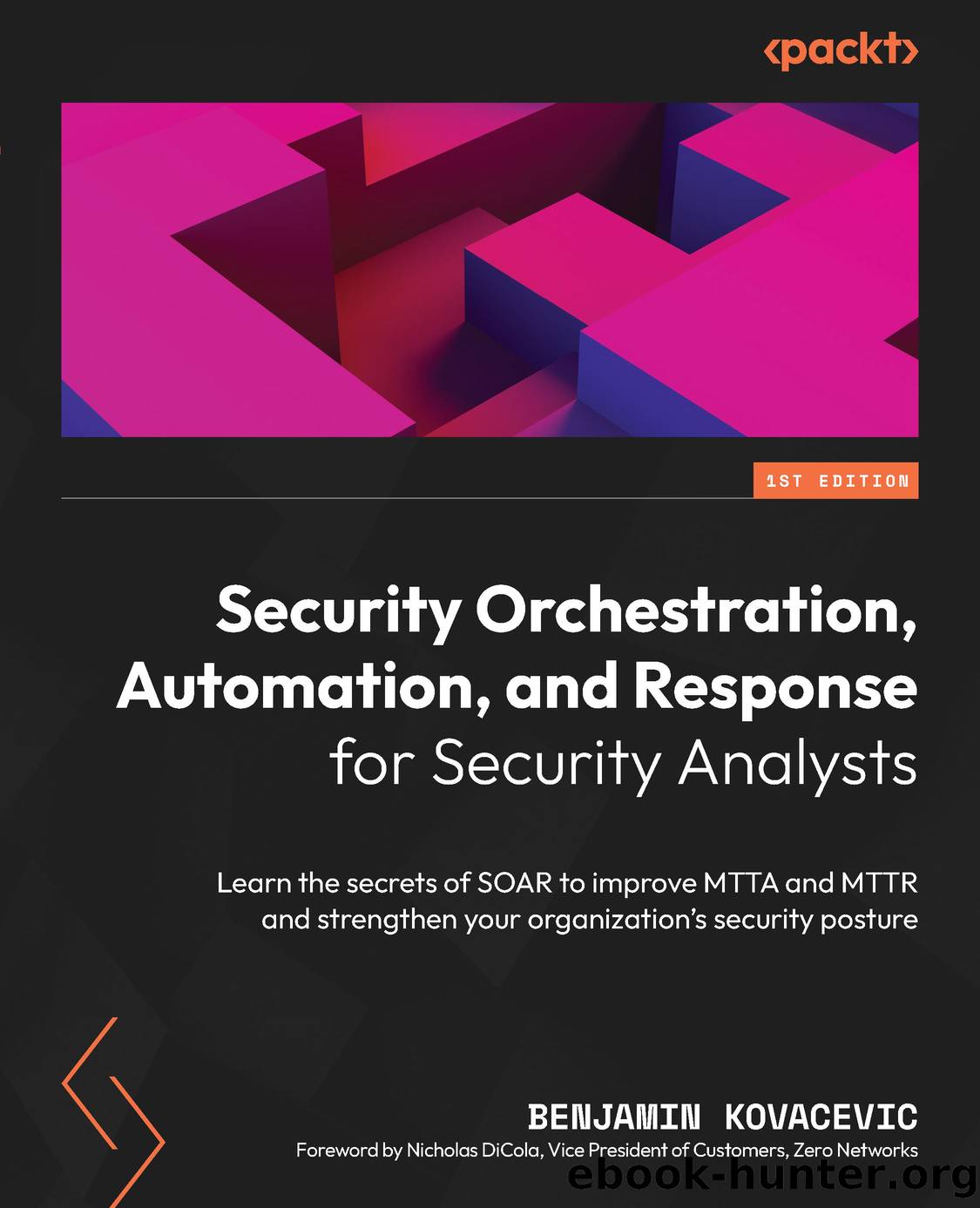 Security Orchestration, Automation, and Response for Security Analysts by Benjamin Kovacevic