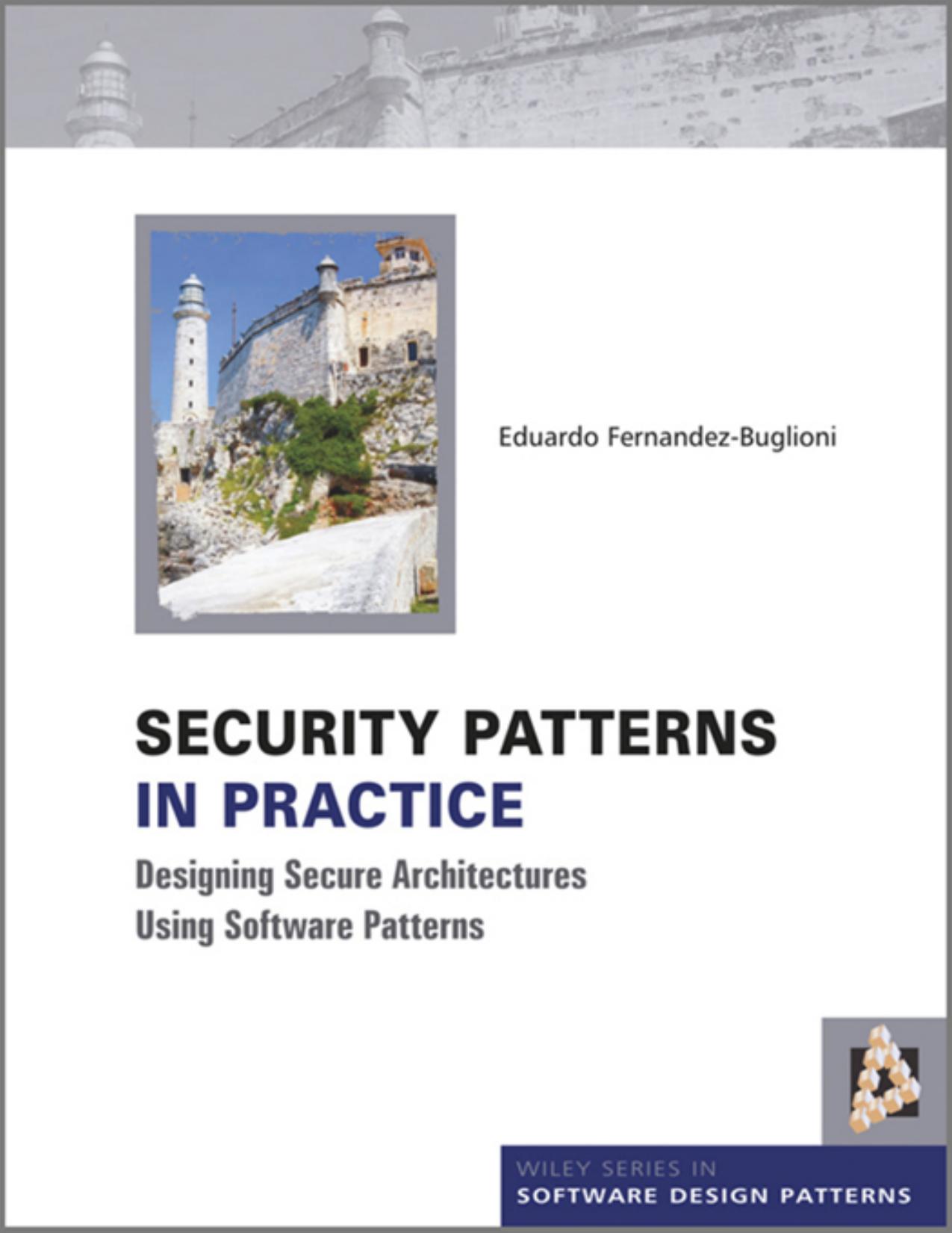 Security Patterns In Practice - Designing Secure Architectures Using Software Patterns by Eduardo Fernandez-Buglioni