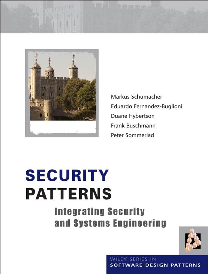 Security Patterns: Integrating Security and Systems Engineering by Markus Schumacher