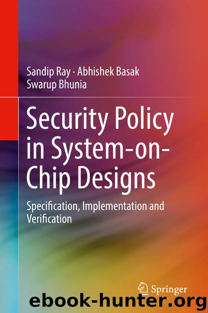 Security Policy in System-on-Chip Designs by Sandip Ray & Abhishek Basak & Swarup Bhunia
