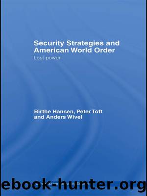 Security Strategies and American World Order by Birthe Hansen Peter Toft Anders Wivel