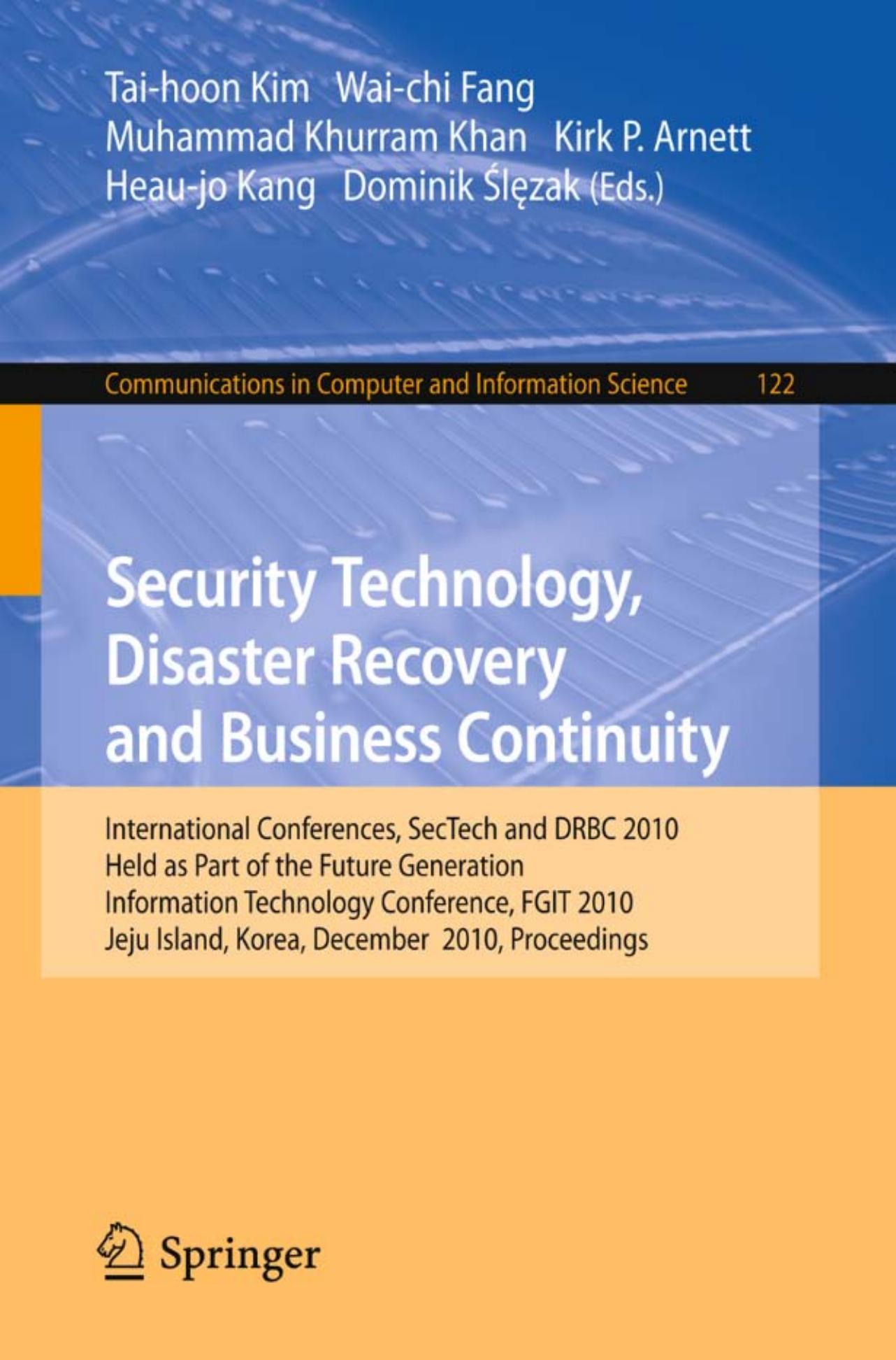 Security Technology, Disaster Recovery and Business Continuity: International Conferences, SecTech and DRBC 2010, Held as Part of the Future Generation Information Technology Confe by unknow