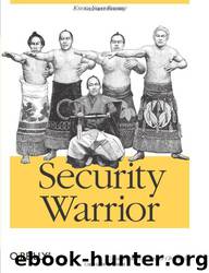 Security Warrior by By Anton Chuvakin Cyrus Peikari