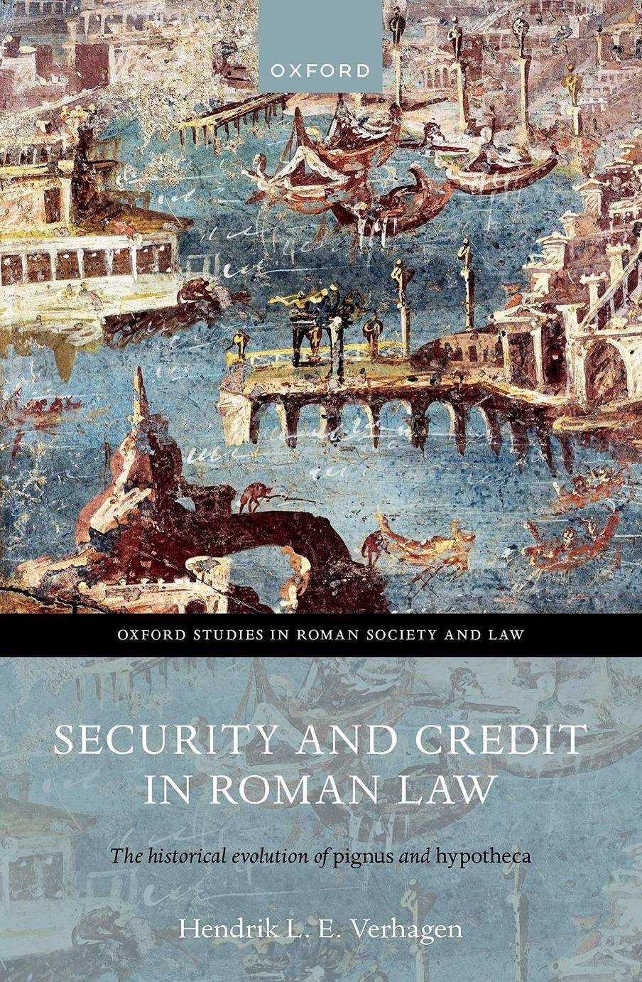 Security and Credit in Roman Law: The Historical Evolution of Pignus and Hypotheca by Hendrik L. E. Verhagen