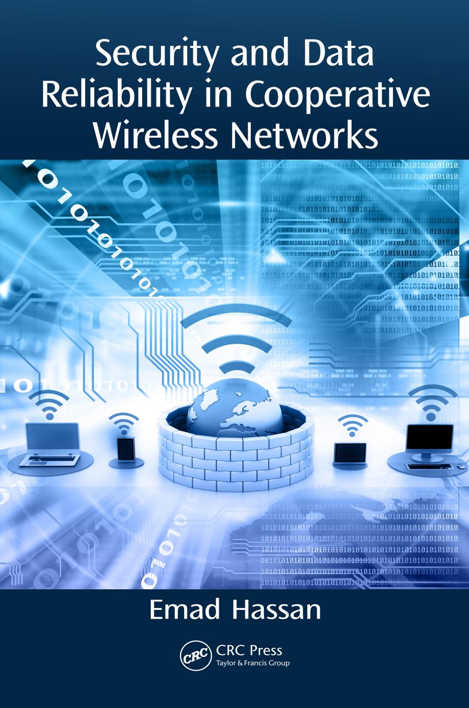 Security and Data Reliability in Cooperative Wireless Networks by Emad Hassan