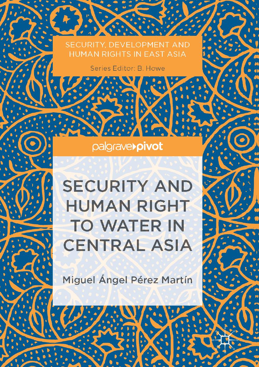 Security and Human Right to Water in Central Asia by Miguel Ángel Pérez Martín (auth.)