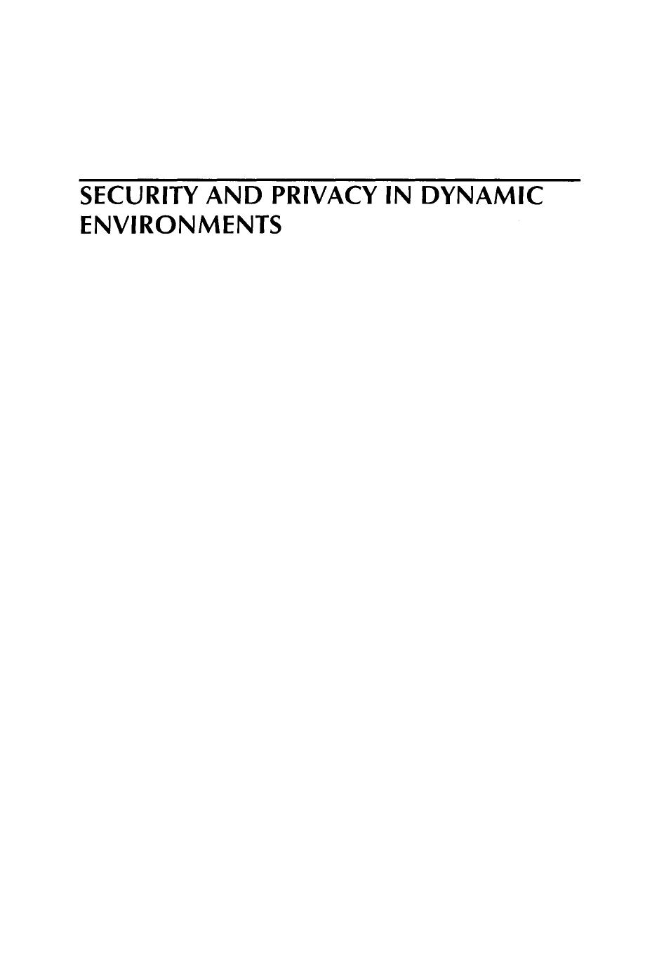 Security and Privacy in Dynamic Environments: Proceedings of the IFIP TC-11 21st International Information Security Conference (SEC 2006), 22â24 May 2006, Karlstad, Sweden by unknow