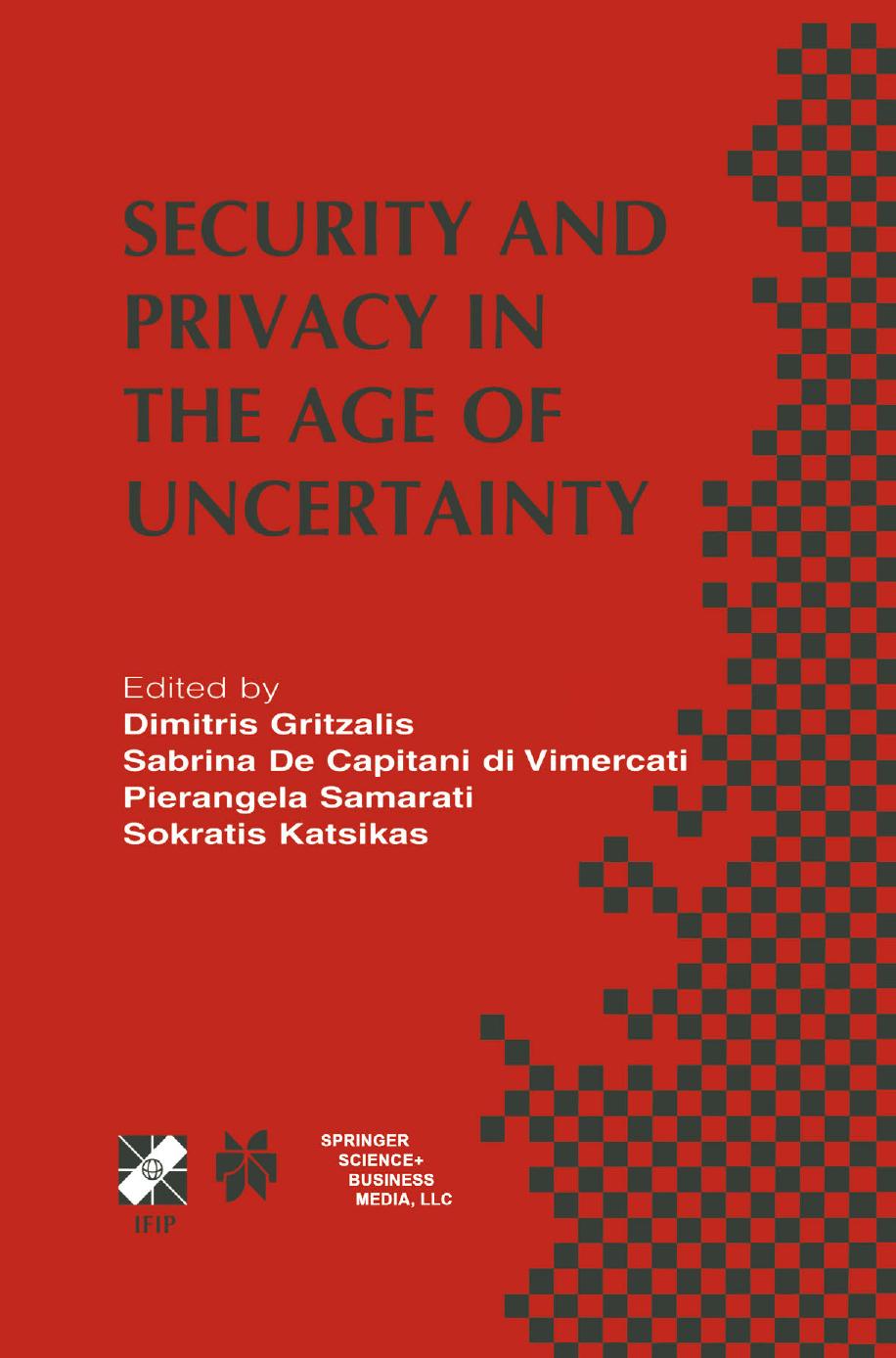Security and Privacy in the Age of Uncertainty: IFIP TC11 18th International Conference on Information Security (SEC2003) May 26â28, 2003, Athens, Greece by unknow