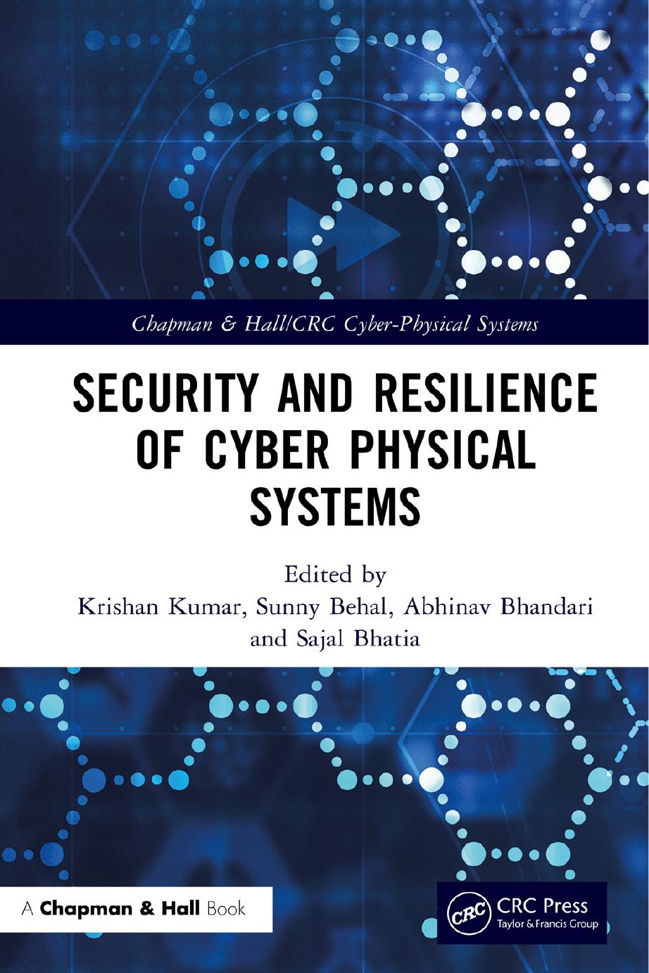 Security and Resilience of Cyber Physical Systems (Chapman & Hall/CRC Cyber-Physical Systems) by Krishan Kumar Sunny Behal Abhinav Bhandari Sajal Bhatia